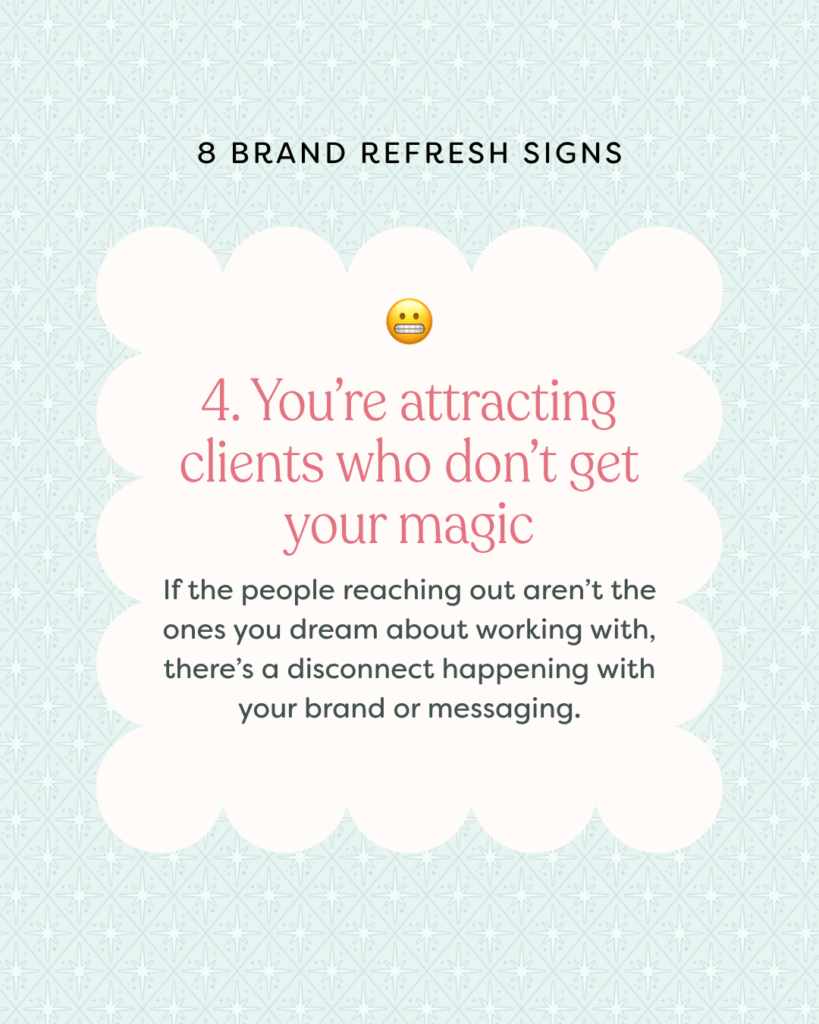 graphic that shows sign 4 of brand refresh signs: you're attracting clients you don't get your magic