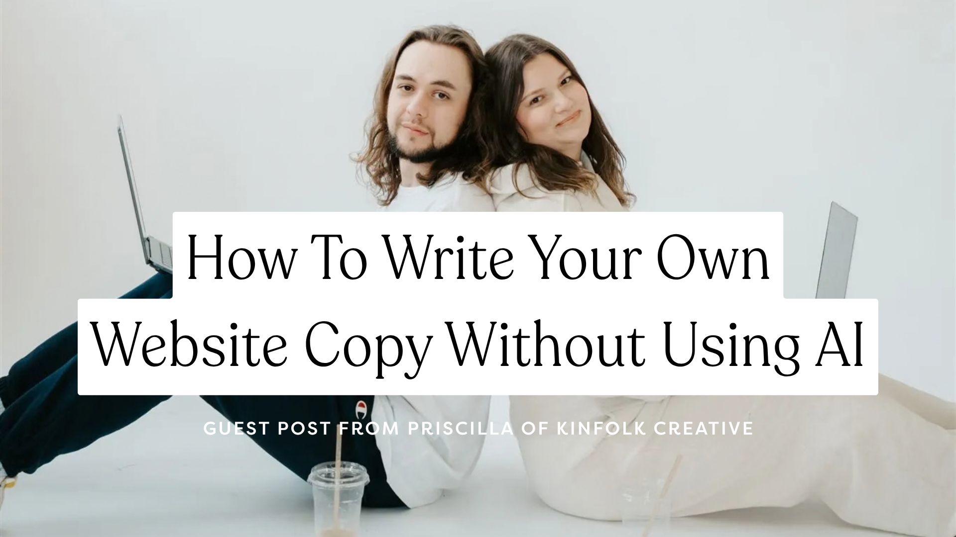 How To Write Your Own Website Copy Without Using AI